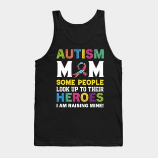 autism mm some people look up to their heroes i am raising mine quotation Tank Top